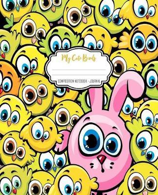 My Cute Birds Composition Notebook: Cute Composition Notebook - Journal With Birds - Wide Ruled Lined Paper - Home - for School - College - Students - Girls - Teens - Kids - Writing
