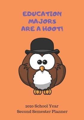 Education Majors are a Hoot: January - May 2020 Academic Planner for the SECOND Semester of the 2020 Education Student School Year