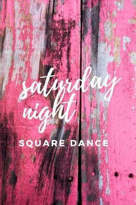 Saturday Night Square Dance: The perfect pink board journal notebook to write about your thoughts, feelings, promenades or do-si-dos.