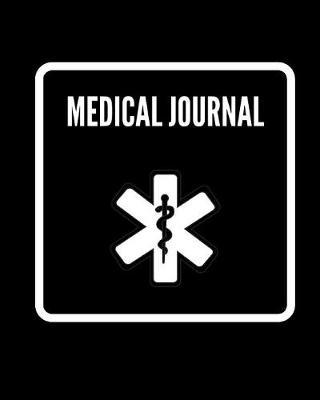 Medical Journal: Medical History Notebook and Organizer for Patients, Family and Caregivers