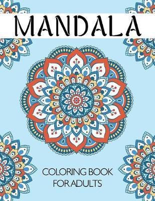Mandala Coloring Book for Adults: An Adult Coloring Book with Fun and Relaxing Mandalas for Everyone