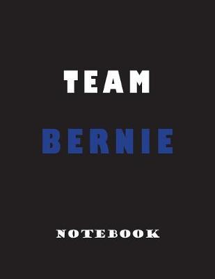 Team Bernie: Lined Notebook Journal - Large 8.5 x 11 inches - Blank Notebook