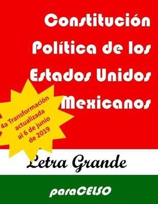 Constitucion Politica de los Estados Unidos Mexicanos: Edicion de Letra Grande