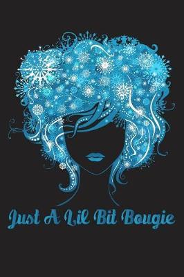Just A Lil Bit Bougie: Just A Lil Bit Bougie for Melanin Poppin Girls 6x9 Journal Gift Notebook with 125 Lined Pages