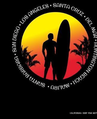 California Surf Fan Notebook: Lined College Ruled Note Pad. Stylish Retro Surfer Journal Diary 7.5 x 9.25 Inch Soft Cover With Tropical Sunset For School, Work Or Home. Cool Family Vacation Souvenir.