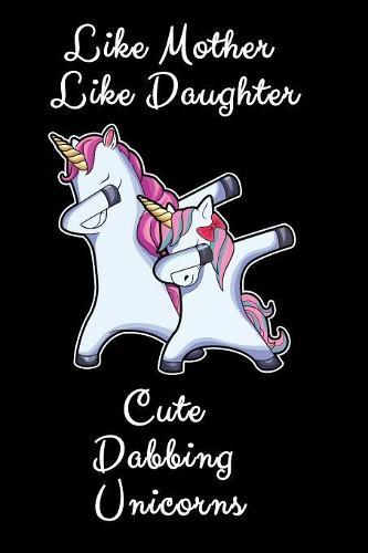 Like Mother Like Daughter Cute Dabbing Unicorn: A Cute Mother And Daughter Matching Unicorns Sketchbook And Drawing Pad