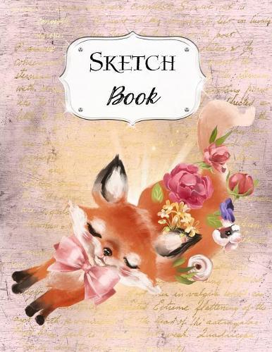 Sketch Book: Fox - Sketchbook - Scetchpad for Drawing or Doodling - Notebook Pad for Creative Artists - Pink Floral Flowers