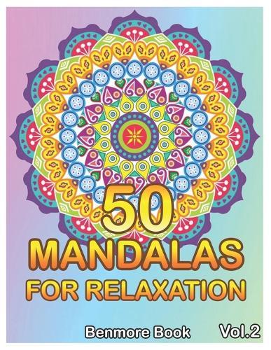 50 Mandalas For Relaxation: Big Mandala Coloring Book for Adults 50 Images Stress Management Coloring Book For Relaxation, Meditation, Happiness and Relief & Art Color Therapy(Volume 2)