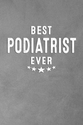 Best Podiatrist Ever: Blank Lined Journal Notebook Appreciation Thank You Gift