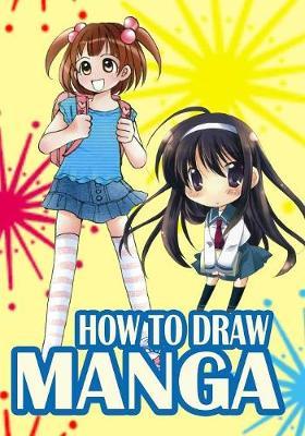 How to Draw Manga: Everything You Need to Start Drawing Anime and Manga