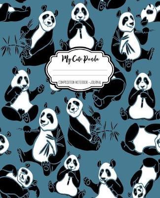 My Cute Panda Composition Notebook - Journal: Cute Composition Notebook - Journal With Pandas - Wide Ruled Lined Paper - Home - for School - College - Students - Girls - Teens - Kids - Writing