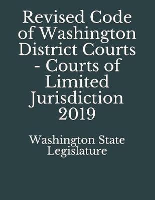 Revised Code of Washington District Courts - Courts of Limited Jurisdiction 2019