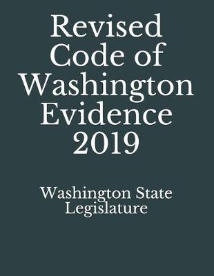 Revised Code of Washington Evidence 2019