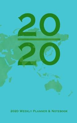 World Map 2020 Weekly Planner & Notebook: Contains a page for every week of 2020 and 100 half-blank half-lined notebook pages