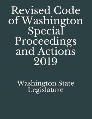 Revised Code of Washington Special Proceedings and Actions 2019