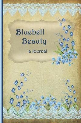 Bluebell Beauty - a Journal: Blue flowers in a Vintage design Line ruled Softcover Journal or Diary, perfect gift for student or adult 6 X 9