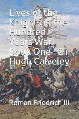 Lives of the Knights in the Hundred Years War - Book One: Sir Hugh Calveley