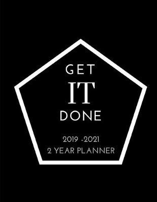 Get IT Done: 2019 - 2021 2 Year Multipurpose Planner: Family, Academic, Teacher, School, Student, Office Planners (August 2019 - December 2021) ruled dated organizer with calendar holidays + Inspirational Quote