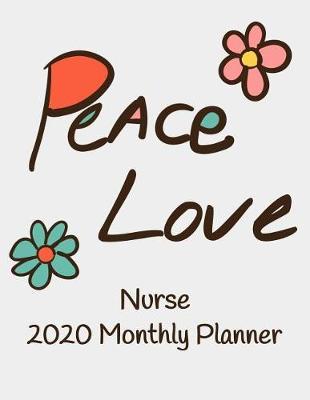 Peace Love Nurse 2020 Monthly Planner