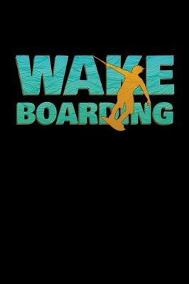 Wakeboarding: Wakeboarding Journal, Wakeboard Note-taking Planner Book, Wakeboarder Birthday Present, Vintage Wake Board Gifts For Wake Surfing Lover