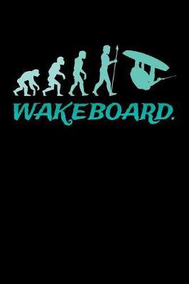 Wakeboard: Wakeboarding Journal, Wakeboard Note-taking Planner Book, Wakeboarder Birthday Present, Vintage Wake Board Gifts For Wake Surfing Lover
