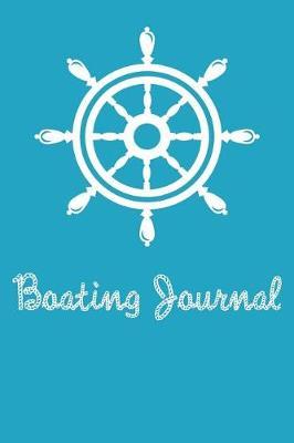 Boating Journal: Boating Record Journal and Trip Memory Keeper