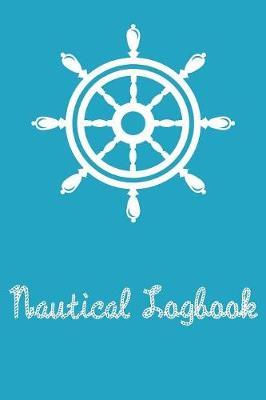 Nautical Logbook: Captains Logbook and Trip and Record Keeper