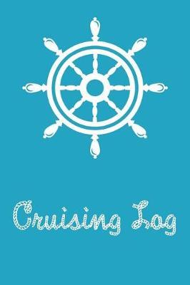 Cruising Log: Captains Logbook and Trip and Record Keeper