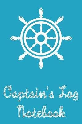 Captain's Log Notebook: Captains Logbook and Trip and Record Keeper