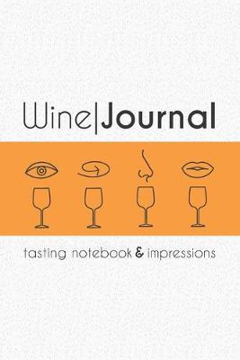 Wine - Journal Tasting Notebook & Impressions: Wine Lovers' Notebook