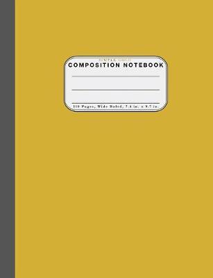 Wide Ruled Composition Notebook Simple Gold: Wide Rule Notebook and 110 Wide Ruled Pages
