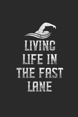 Living Life In The Fast Lane: Swimming Notebook, Graph Paper (6  x 9  - 120 pages) Sports And Recreations Themed Notebook for Daily Journal, Diary, and Gift