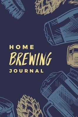 Home Brewing Journal: Essential Home Brewers Log Book For Recording Craft Beer Recipe; Customized Blank Beer Crafting Journal Designed For Craft Beer Homebrewer (Brew Reference: Grains, Hops, Mash Schedule, Tasting Notes & More); Blue Design