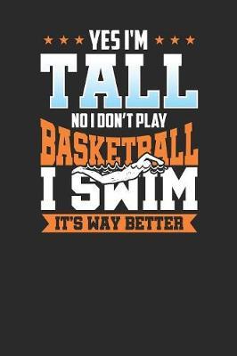 Yes I'm Tall: Swimming Notebook, Graph Paper (6  x 9  - 120 pages) Sports And Recreations Themed Notebook for Daily Journal, Diary, and Gift