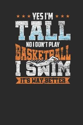 Yes I'm Tall: Swimming Notebook, Dotted Bullet (6  x 9  - 120 pages) Sports And Recreations Themed Notebook for Daily Journal, Diary, and Gift