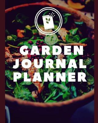 Garden Journal Planner: Garden Gifts Journal Planner: Hydroponic - Organic - Summer Time - Container - Seeding - Planting - Fruits and Vegetables - Wish List - Gardening Gifts Under 10 - Perfect For New Gardener