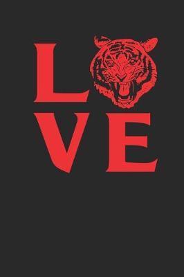 Love Tigers: Gag Blank Lined Notebook for Tiger Lovers - 6x9 Inch - 120 Pages