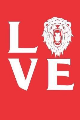Love Lions: Gag Blank Lined Notebook for Lion Lovers - 6x9 Inch - 120 Pages
