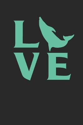 Love Whales: Gag Blank Lined Notebook for Whale Lovers - 6x9 Inch - 120 Pages