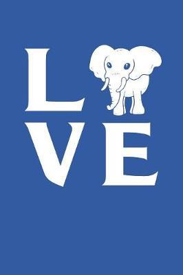 Love Elephants: Gag Blank Lined Notebook for Elephant Lovers - 6x9 Inch - 120 Pages