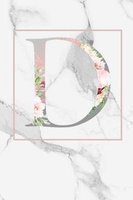 D: Monogram Initial Letter D Notebook: Lined Journal To Write In