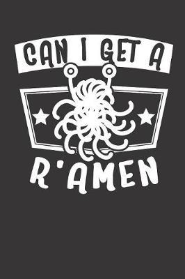 Can I Get A R'Amen: Church Of Flying Spaghetti Monster Pastafarian FSM Atheist Notebook Journal Diary Lined 6x9  120 Pages