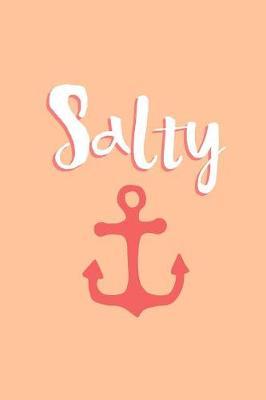 Salty: Gag Blank Lined Boating Notebook for Boat Owners - 6x9 Inch - 120 Pages
