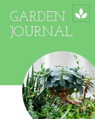 Garden Journal: Garden Gifts Journal Planner: Hydroponic - Organic - Summer Time - Container - Seeding - Planting - Fruits and Vegetables - Wish List - Gardening Gifts Under 10 - Perfect For New Gardener