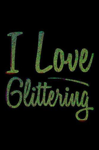 I Love Glittering: Notebook for school
