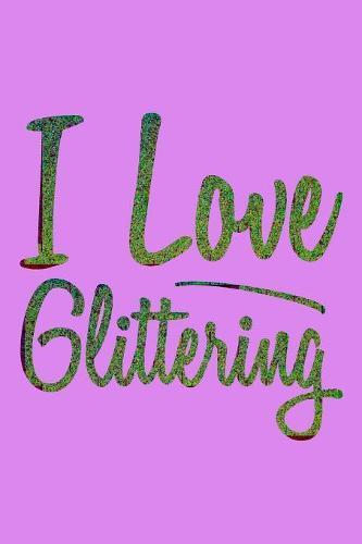 I Love Glittering: Notebook for school