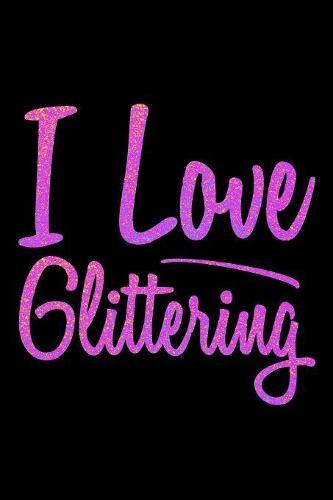 I Love Glittering: Notebook for school