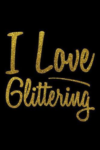 I Love Glittering: Notebook for school