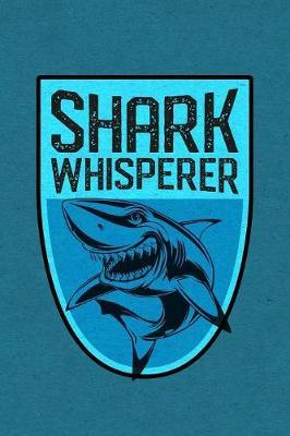 Shark Whisperer Scuba Diving Log Book: Scuba Diving Log for 100 Dives