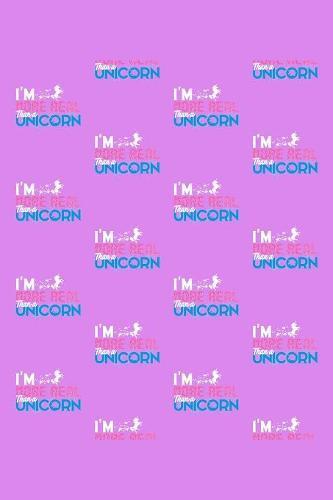I'm More Real Than A Unicorn: Notebook for school